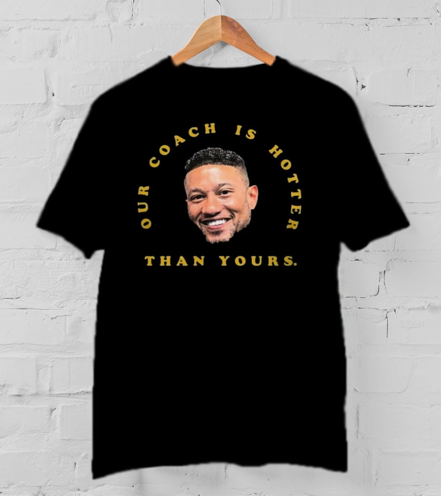 Notre Dame Fighting Irish Our Coach Is Hotter Than Yours T-Shirt