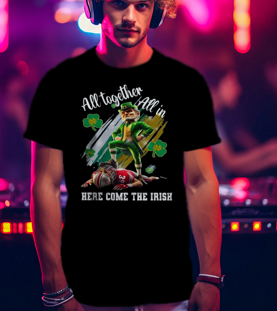 Notre Dame Football 2025 All Together All In Here Come The Irish Mascot T-Shirt