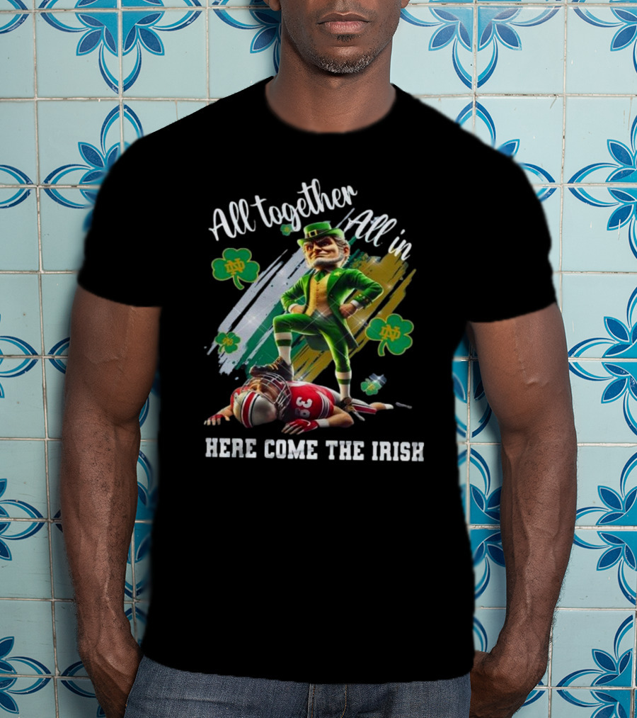 Notre Dame Football 2025 All Together All In Here Come The Irish Mascot T-Shirt