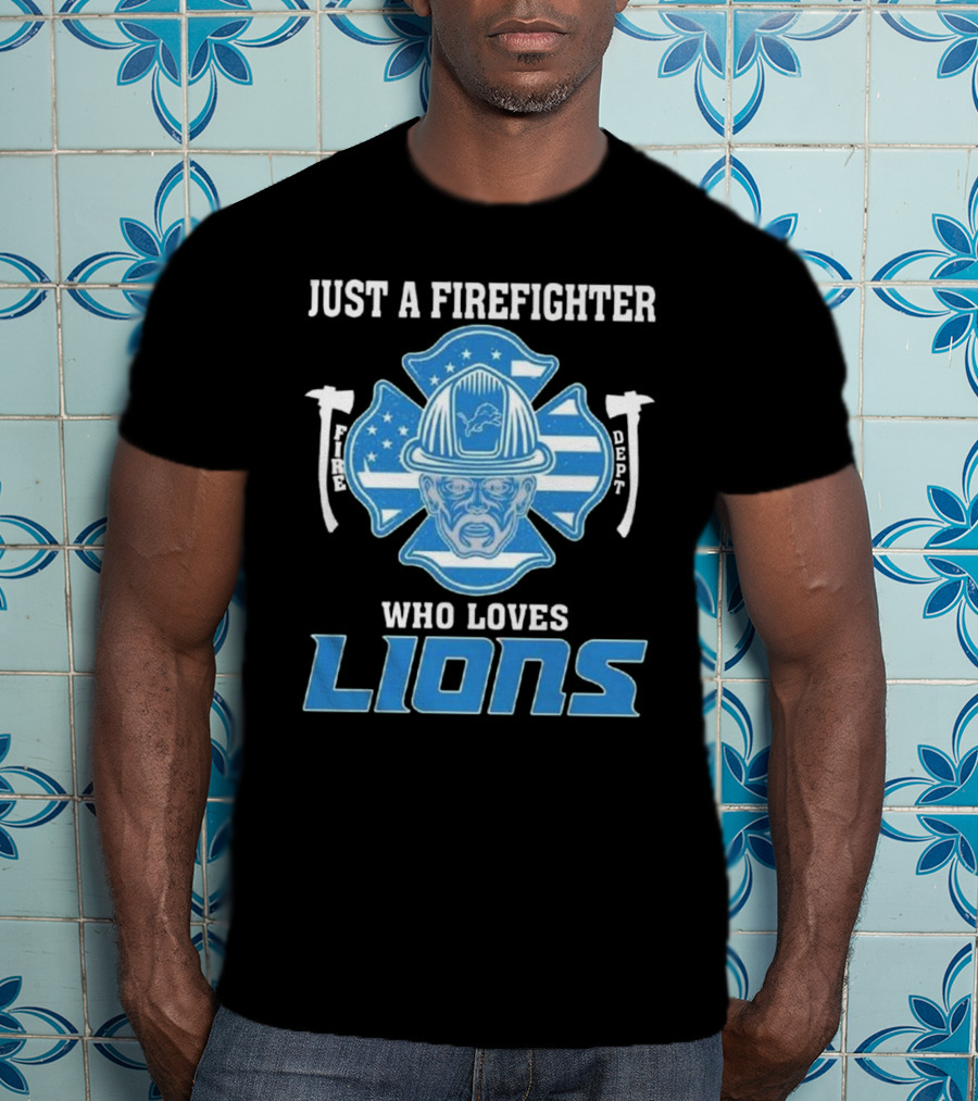 Just A Firefighter Who Loves Lions Fire Dept Helmet Lions T-Shirt