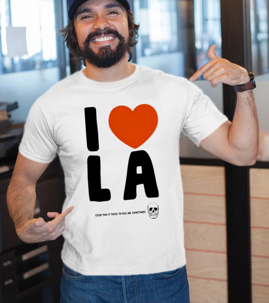 I Heart LA Even Tho It Tries To Kill Me Sometimes Skull T-Shirt