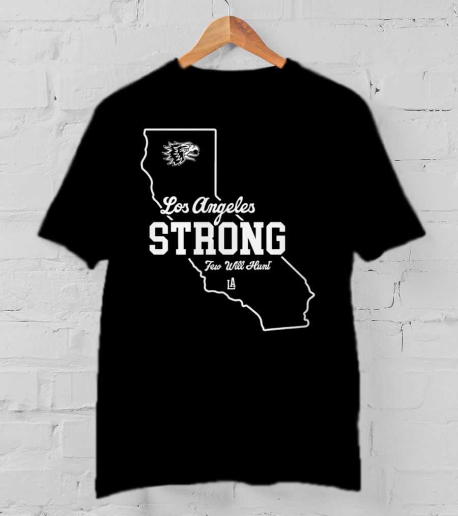 Los Angeles Strong Few Will Hunt California Map Eagle Head T-Shirt