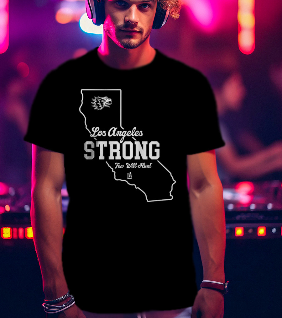 Los Angeles Strong Few Will Hunt California Map Eagle Head T-Shirt