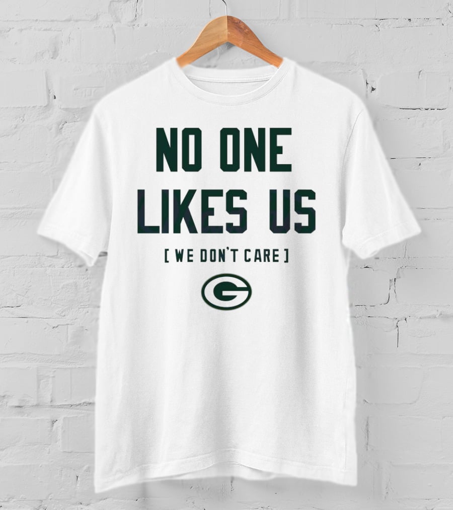 No One Likes Us We Don’t Care Green Bay Packers T-Shirt