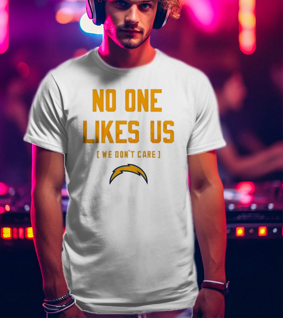 Los Angeles Chargers No One Likes Us We Don't Care T-Shirt