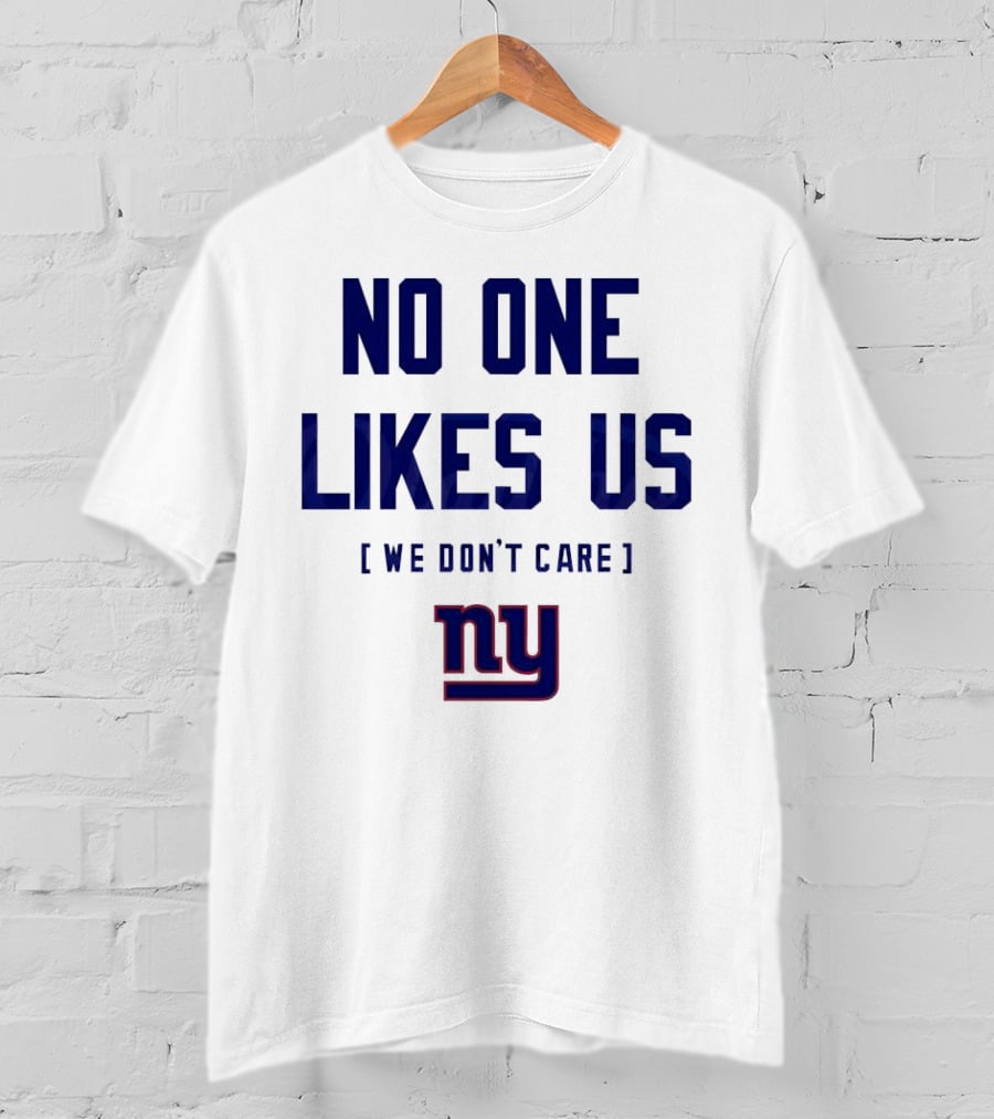 No One Likes Us We Don’t Care NY Giants T-Shirt
