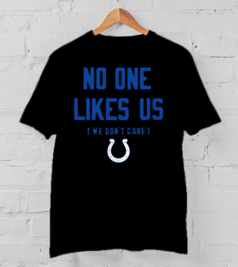Indianapolis Colts No One Likes Us We Don’t Care Blue Horseshoe T-Shirt