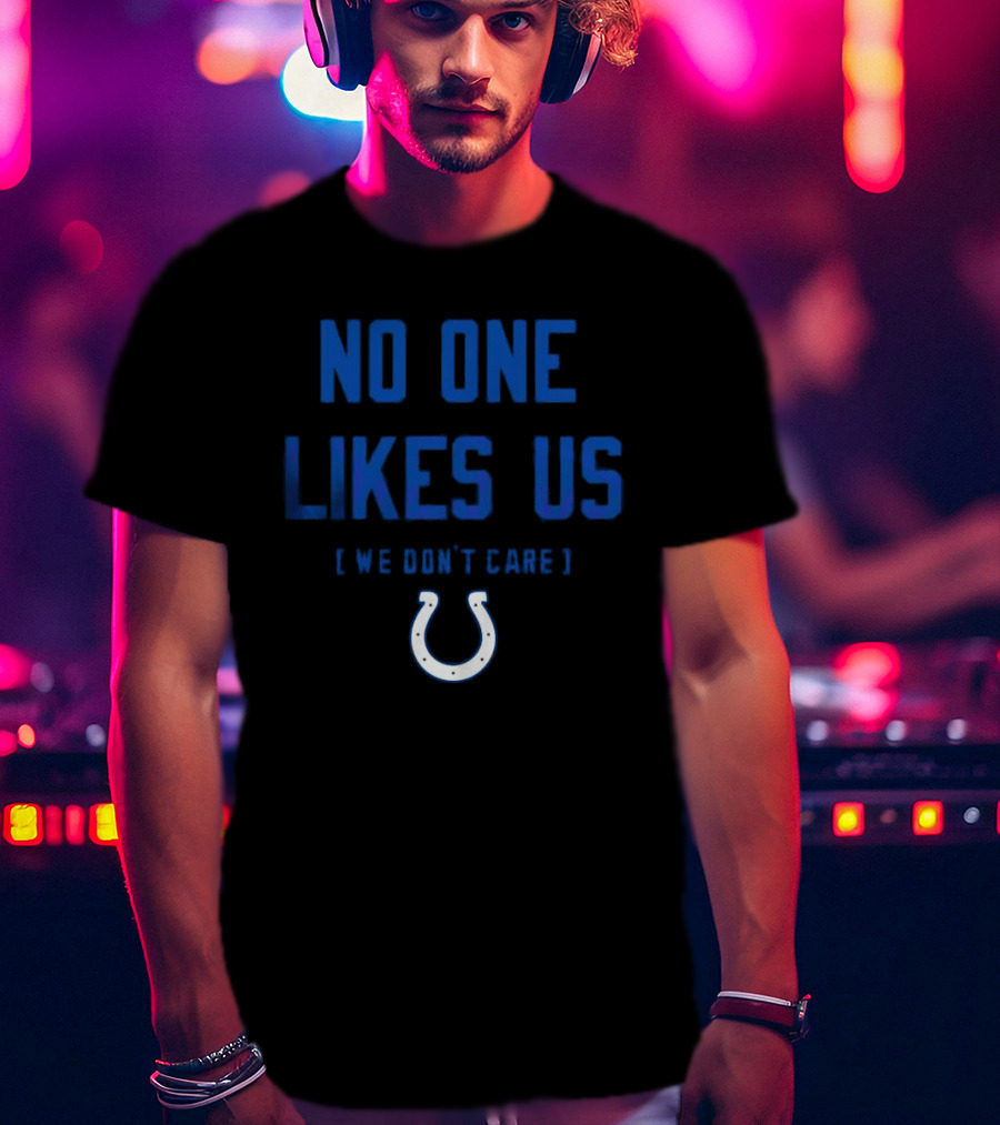 Indianapolis Colts No One Likes Us We Don’t Care Blue Horseshoe T-Shirt