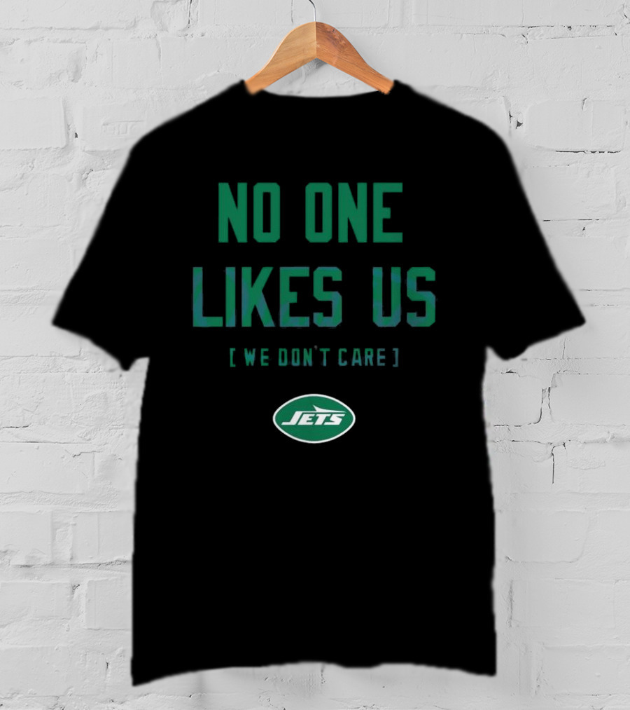 New York Jets No One Likes Us [We Don't Care] T-Shirt