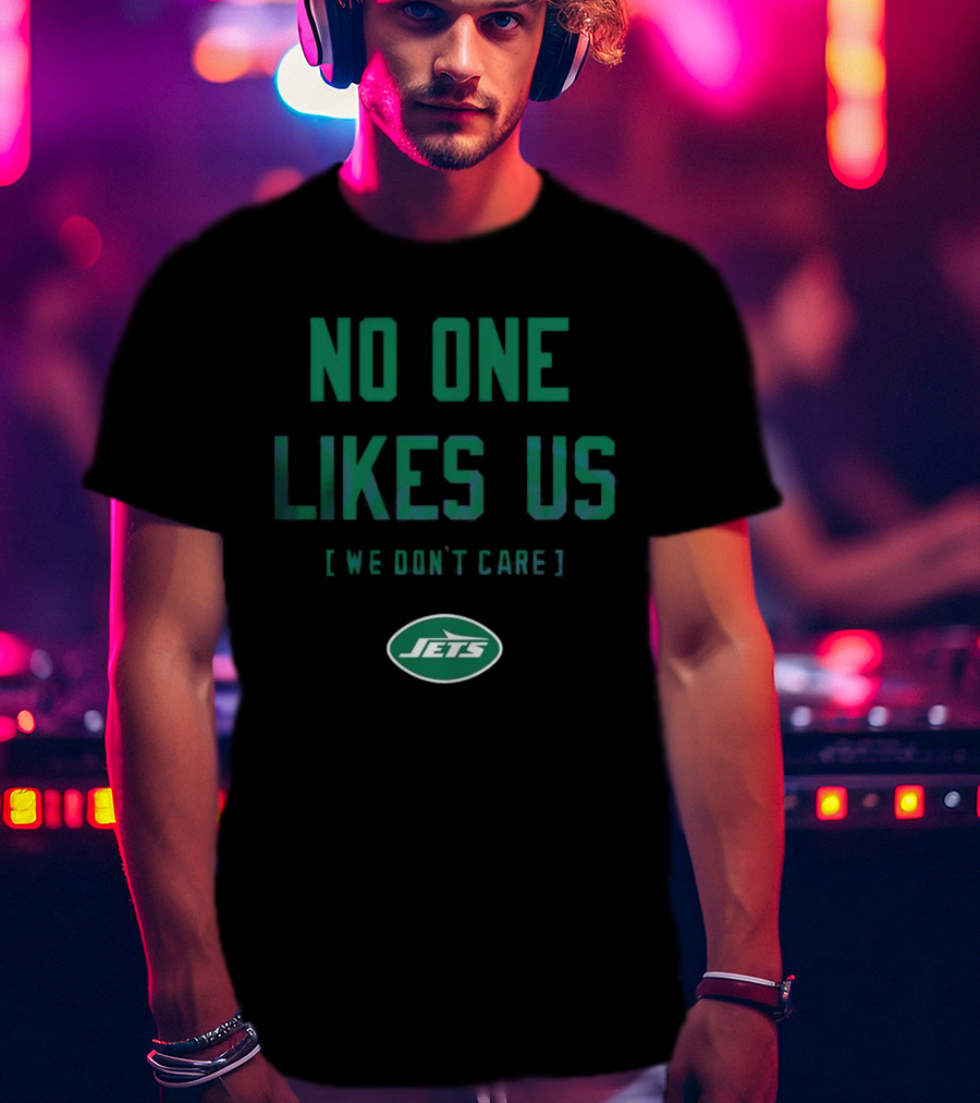 New York Jets No One Likes Us [We Don't Care] T-Shirt