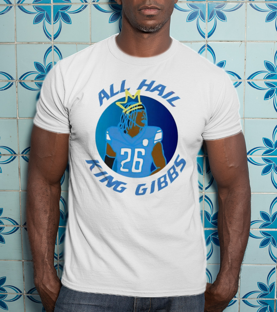 All Hail King Gibbs Detroit Lions Football Player Number 26 T-Shirt