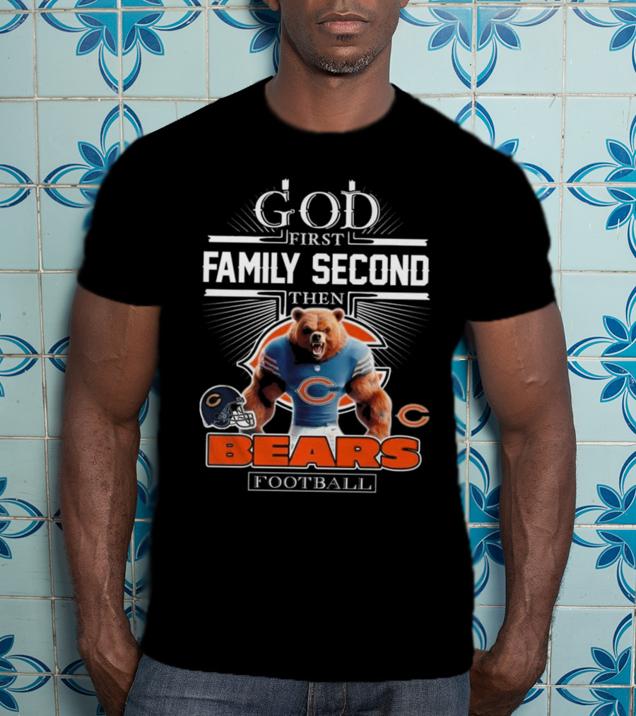 God First Family Second Then Bears Football Fans Chicago Mascot 2025 T-Shirt