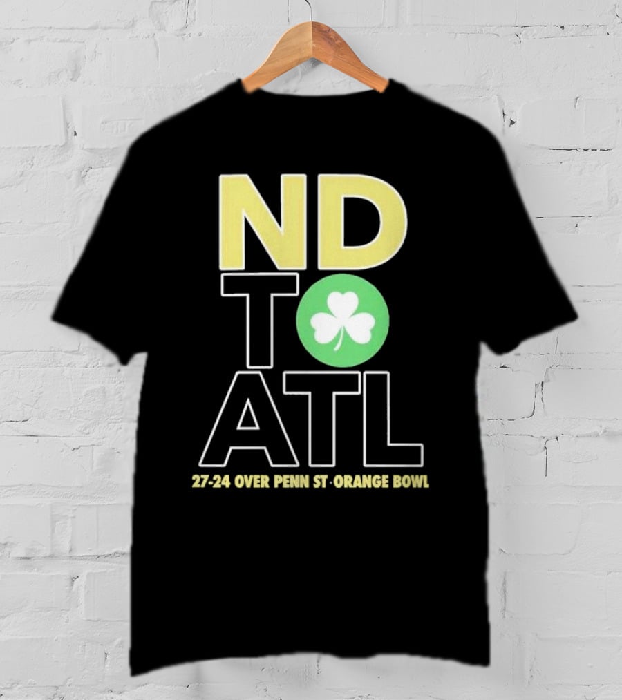 ND To ATL 27-24 Over Penn St Orange Bowl T-Shirt