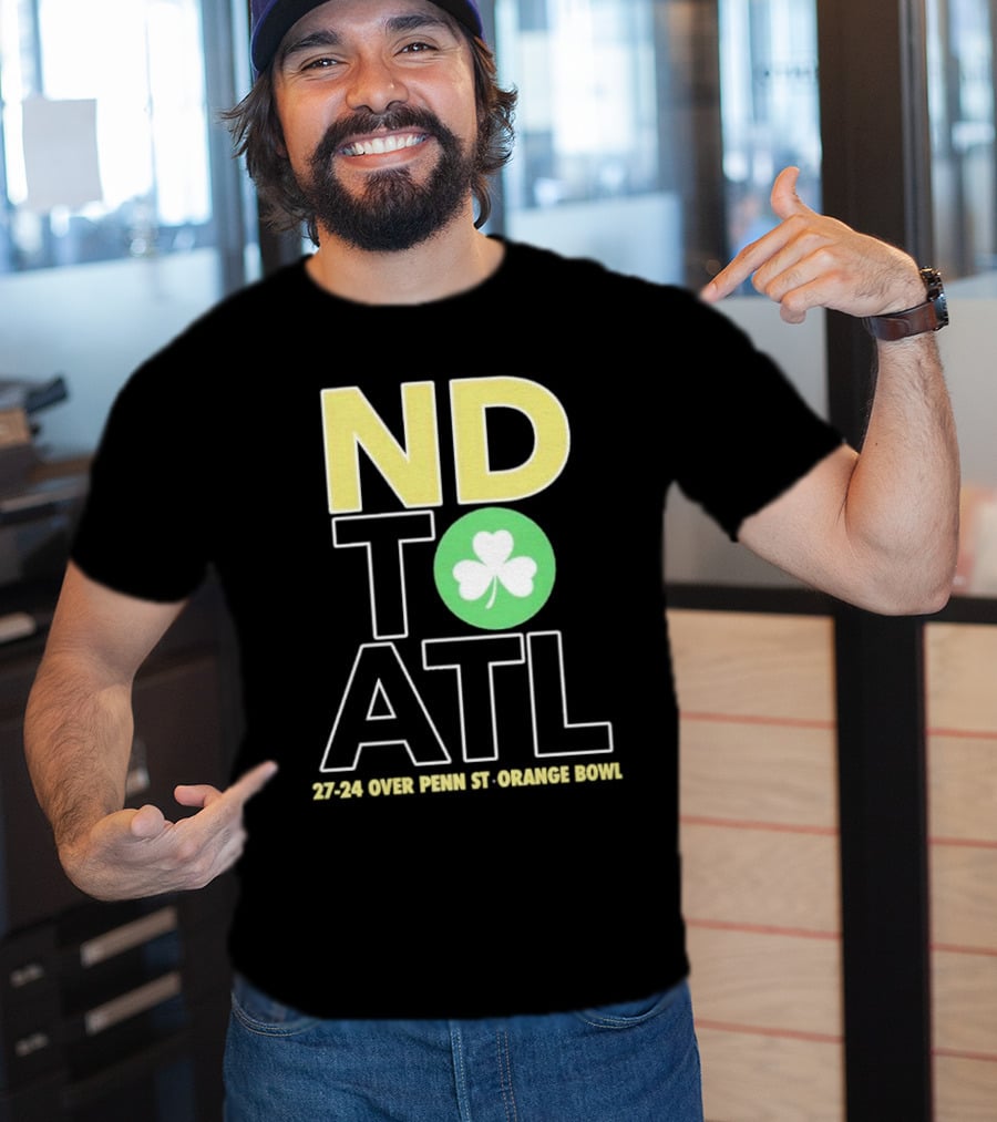 ND To ATL 27-24 Over Penn St Orange Bowl T-Shirt