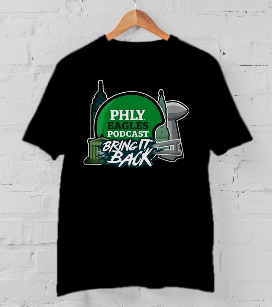 PHLY Eagles Podcast Bring It Back Philadelphia Eagles 2025 T-Shirt