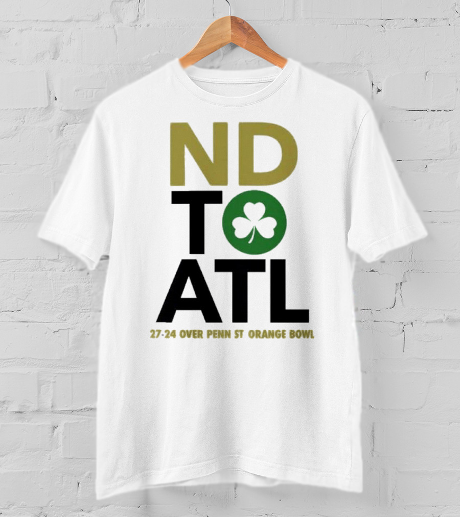 Notre Dame Football ND To ATL 27-24 Over Penn St Orange Bowl 2025 T-Shirt