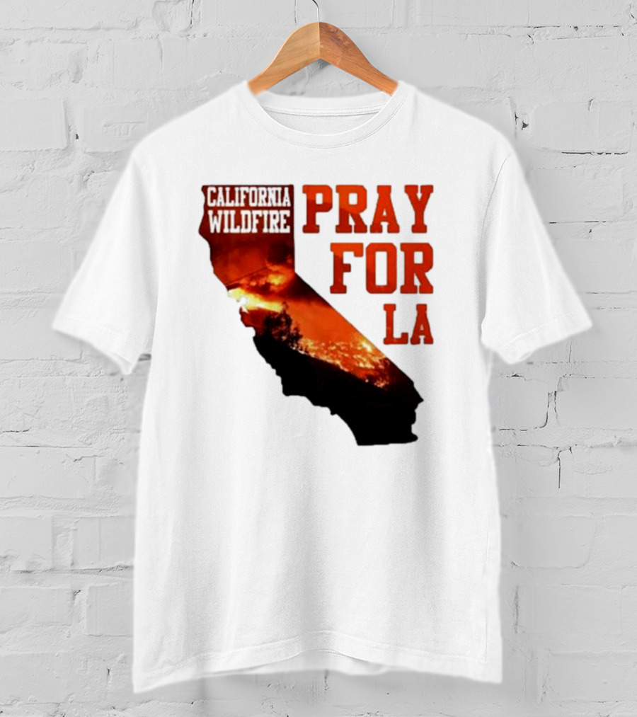 California Wildfire Pray For LA Los Angeles Wildfires Support T-Shirt