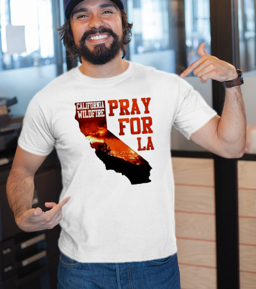 California Wildfire Pray For LA Los Angeles Wildfires Support T-Shirt
