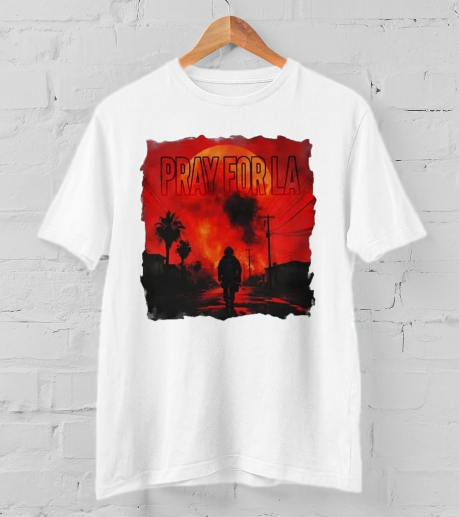 Pray For LA Pray For Los Angeles Los Angeles Wildfires Pray For California T-Shirt