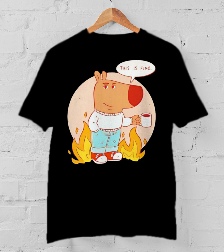 Chill Guy This Is Fine Dog Meme Coffee Fire T-Shirt