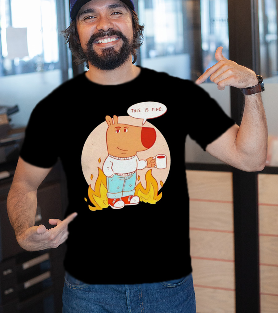 Chill Guy This Is Fine Dog Meme Coffee Fire T-Shirt