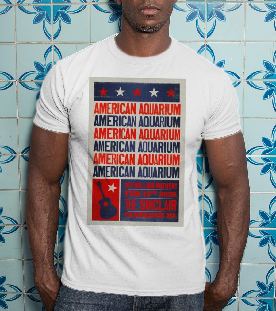 American Aquarium With William Matheny Feb 13th 2025 The Sinclair Cambridge MA T-Shirt