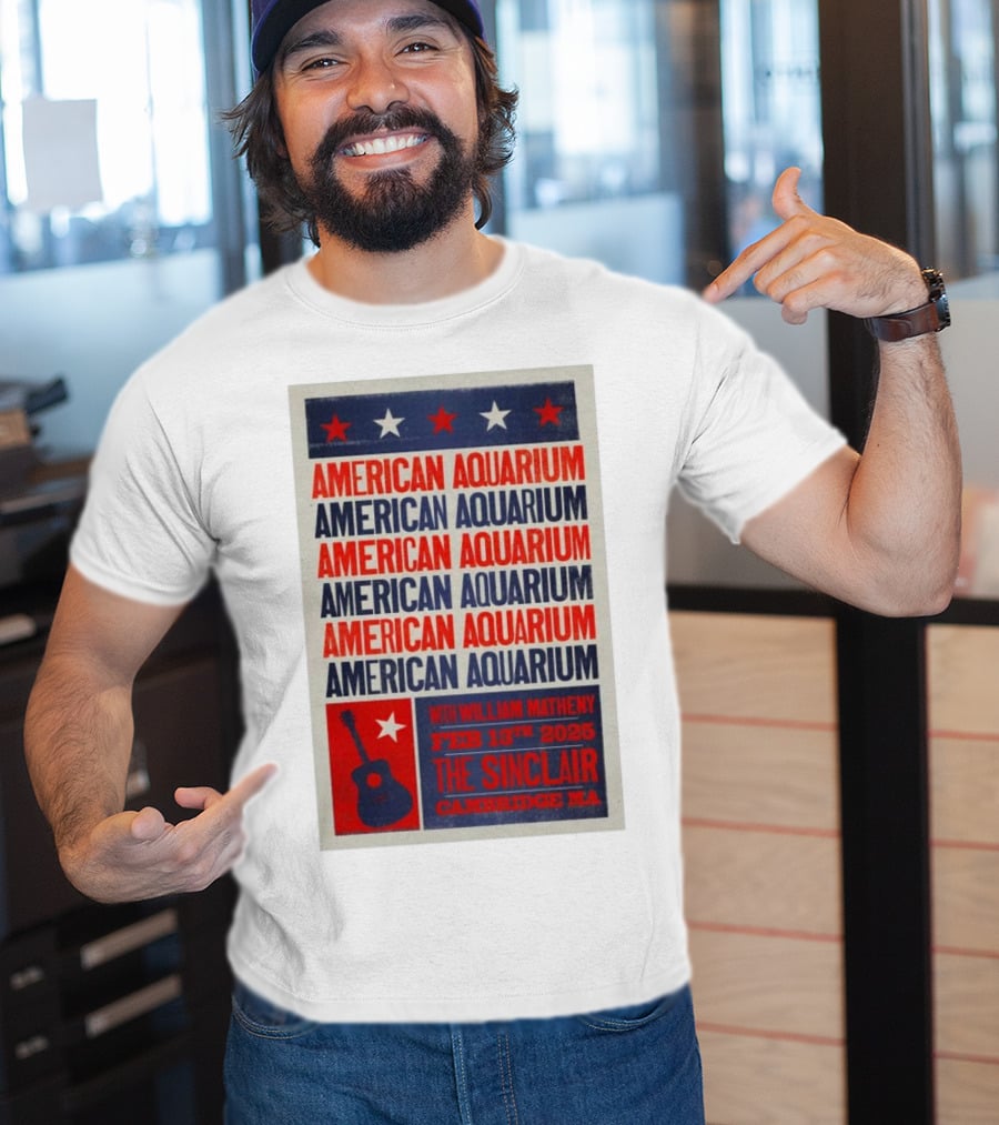 American Aquarium With William Matheny Feb 13th 2025 The Sinclair Cambridge MA T-Shirt
