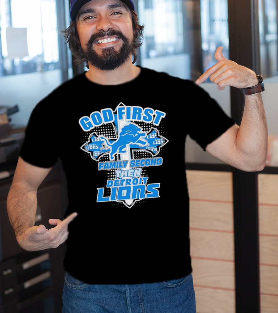 God First Family Second Then Detroit Lions Football Cross T-Shirt