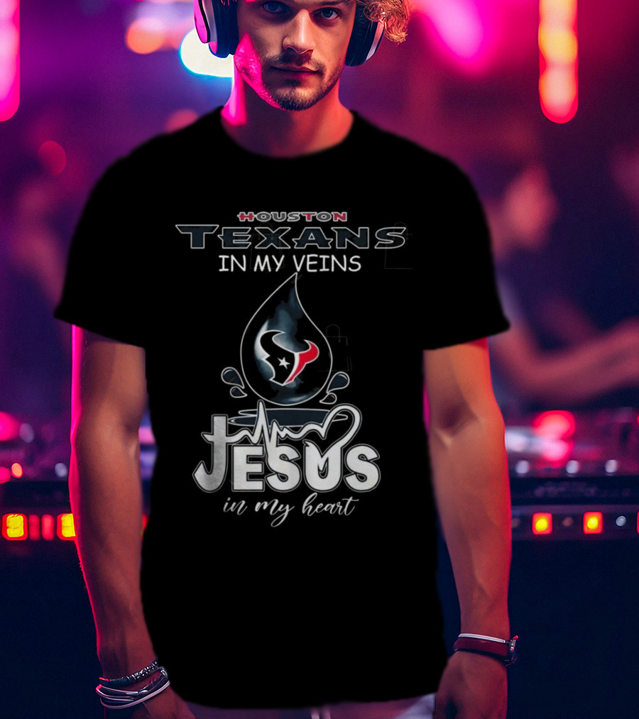 Houston Texans In My Veins Jesus In My Heart 2025 T-Shirt