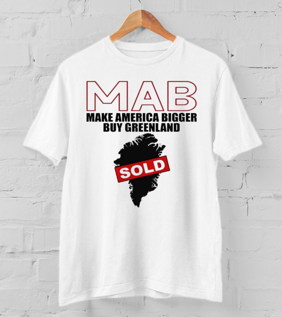 MAB Make America Bigger Buy Greenland Sold T-Shirt