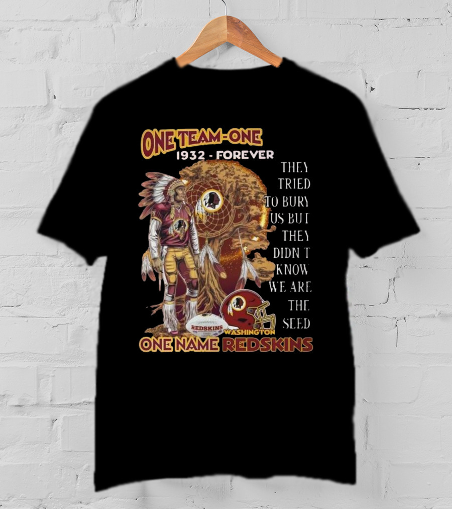 One Team One Goal 1932 Forever One Name Redskins Washington Fans Must Have T-Shirt