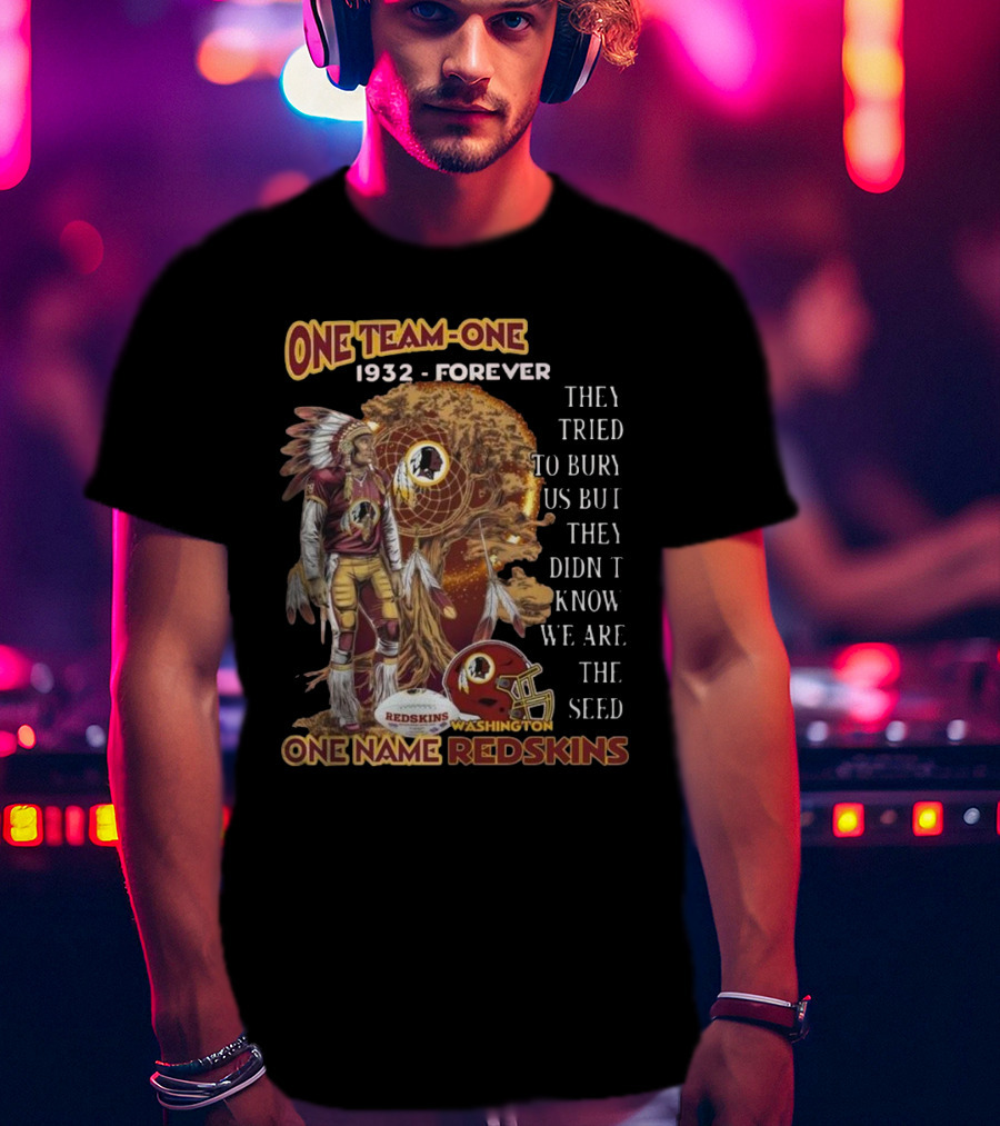 One Team One Goal 1932 Forever One Name Redskins Washington Fans Must Have T-Shirt
