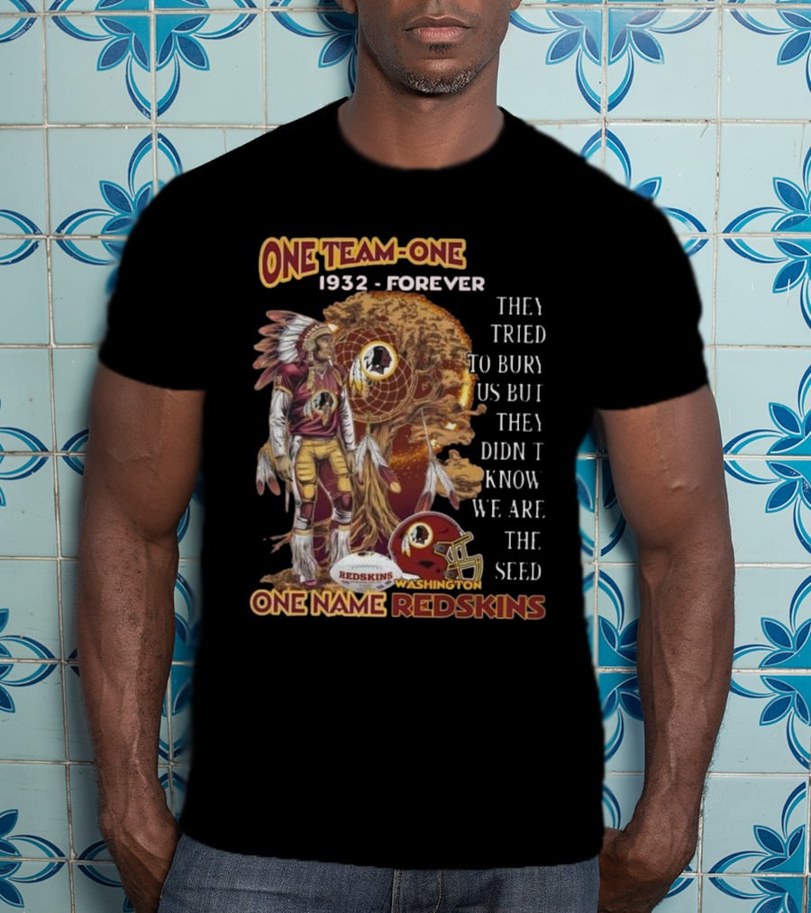 One Team One Goal 1932 Forever One Name Redskins Washington Fans Must Have T-Shirt