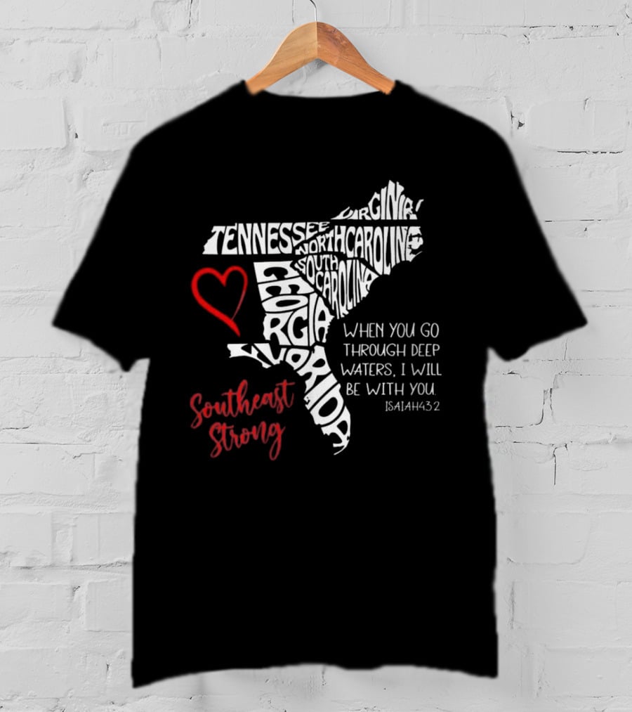 Southeast Strong Isaiah 43:2 Hurricane Helene Survivor Map Art With Tennessee, North Carolina, South Carolina, Georgia, Florida T-Shirt