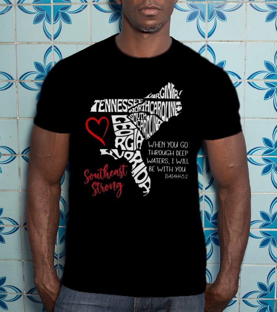 Southeast Strong Isaiah 43:2 Hurricane Helene Survivor Map Art With Tennessee, North Carolina, South Carolina, Georgia, Florida T-Shirt