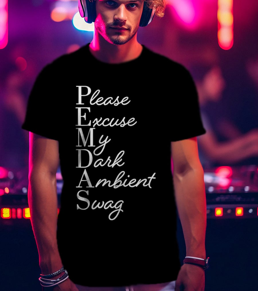 PEMDAS Please Excuse My Dark Ambient Swag T-Shirt