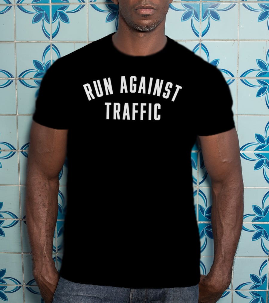 RUN AGAINST TRAFFIC Motivational Challenge T-Shirt