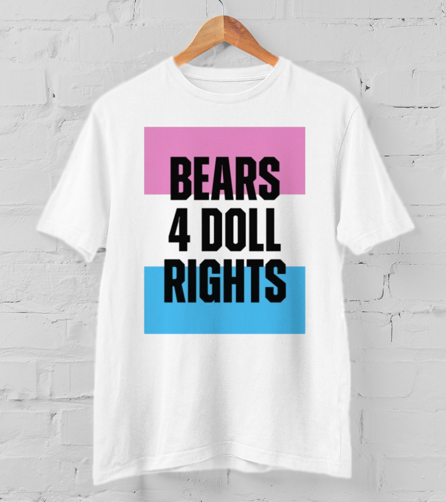 Bears 4 Doll Rights Pink And Blue Activism Statement T-Shirt