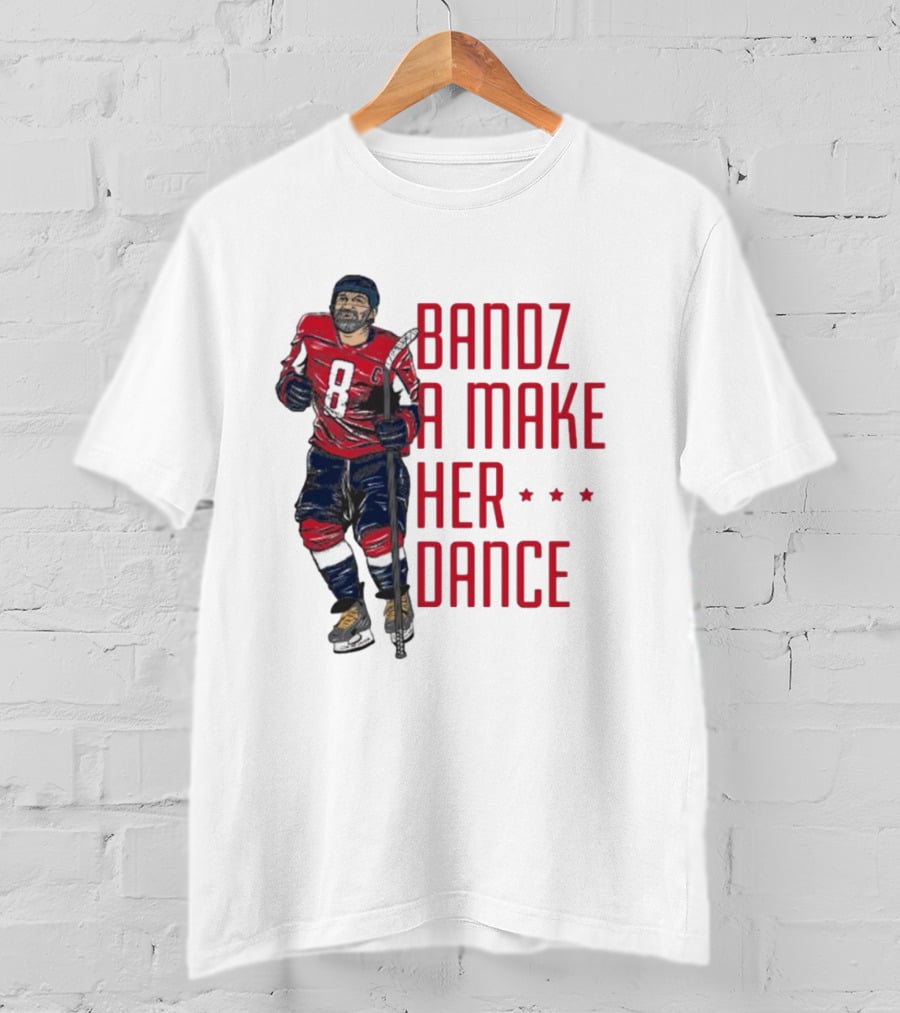 Alexander Ovechkin Bandz A Make Her Dance 8 Hockey Washington Capitals T-Shirt