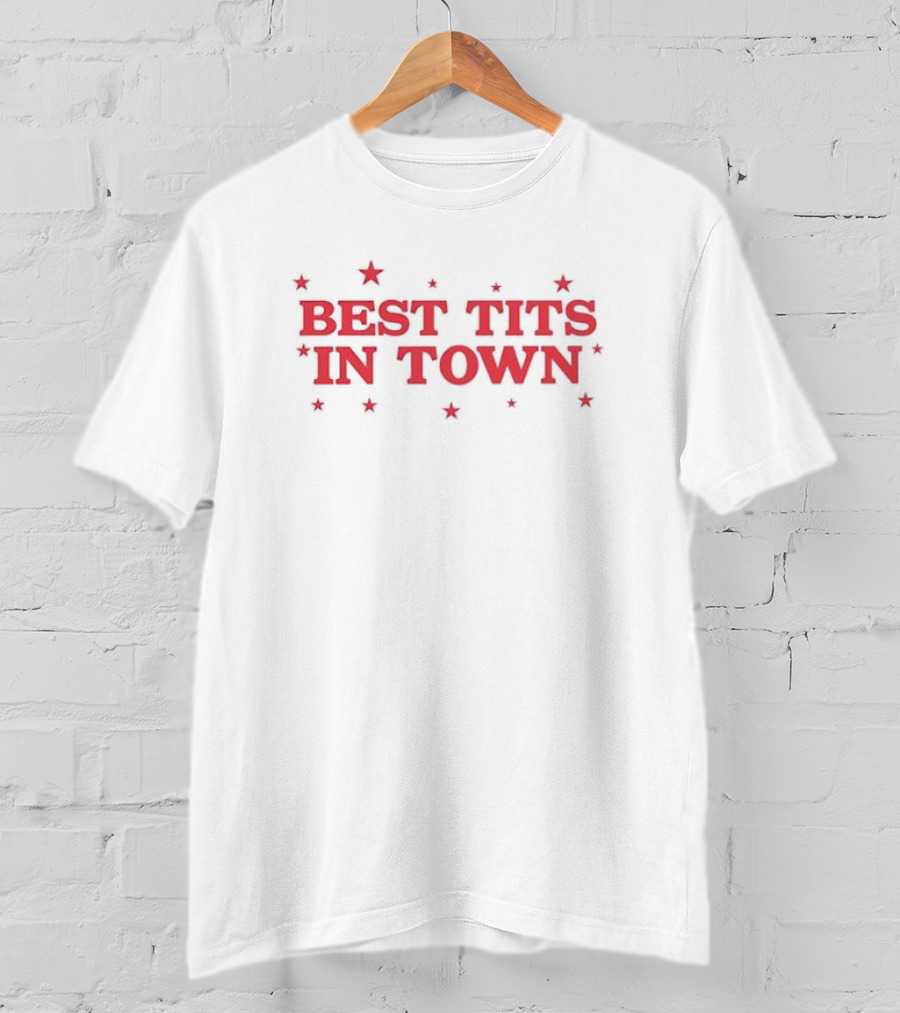 Best Tits In Town Text With Stars T-Shirt