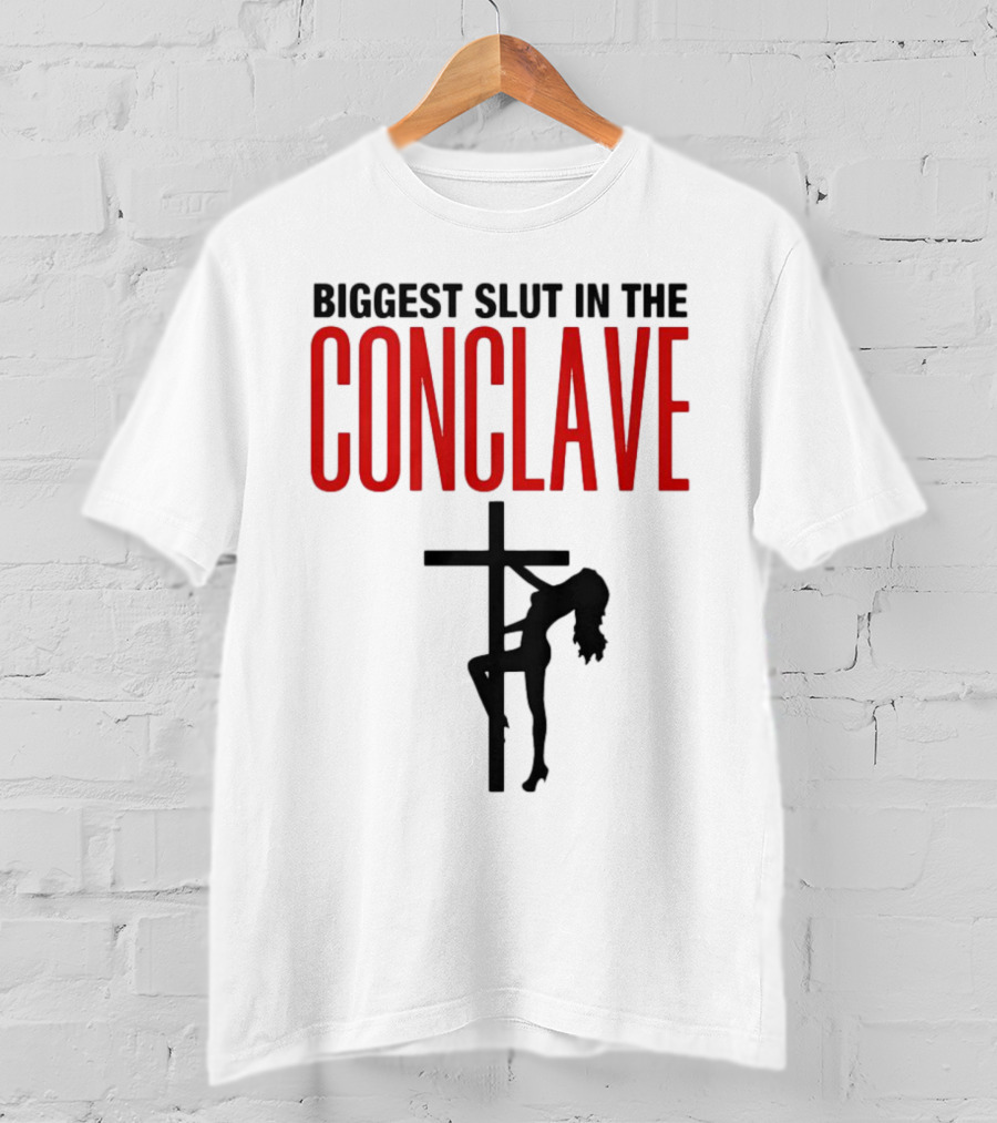 Biggest Slut In The Conclave T-Shirt