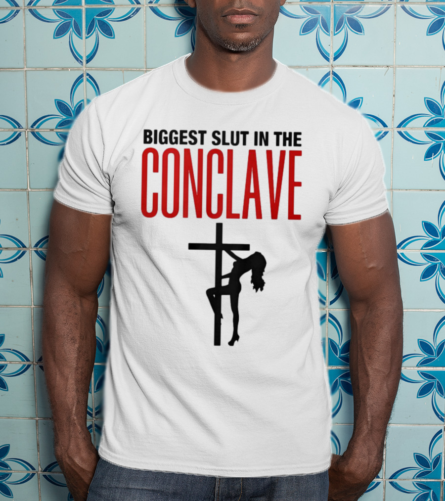 Biggest Slut In The Conclave T-Shirt