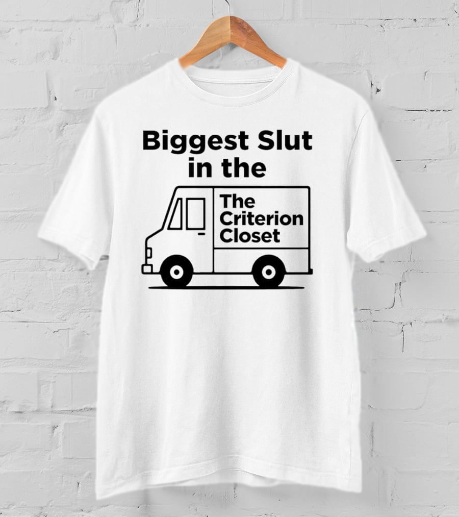 Biggest Slut In The Criterion Closet Delivery Truck T-Shirt