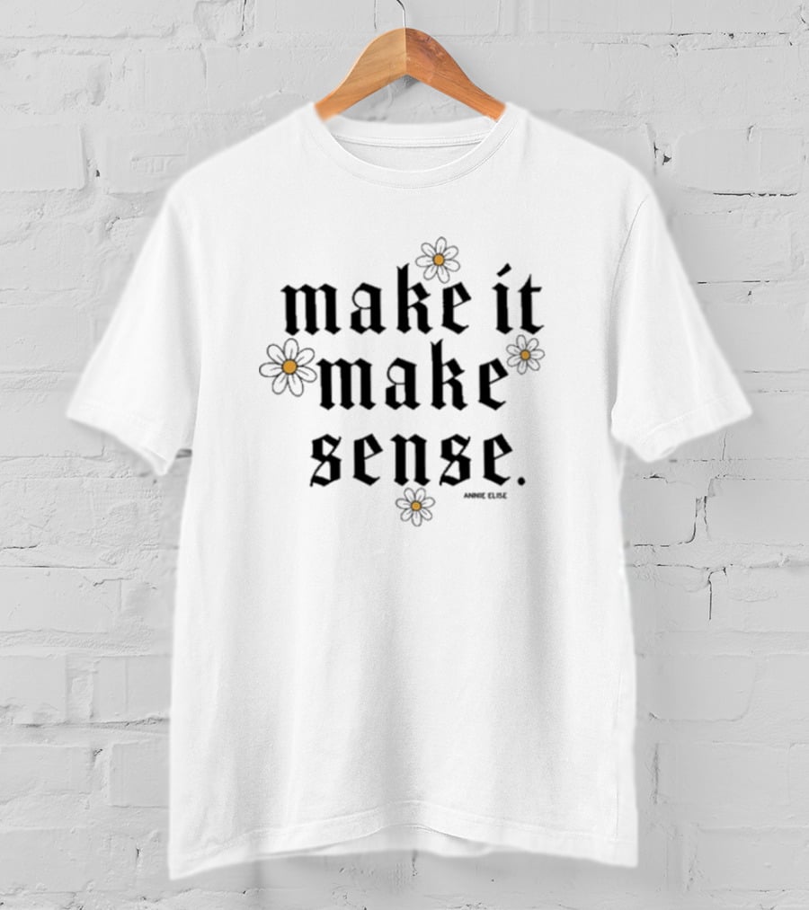 Annie Elise Make It Make Sense Butterfly Flower Aesthetic T-Shirt