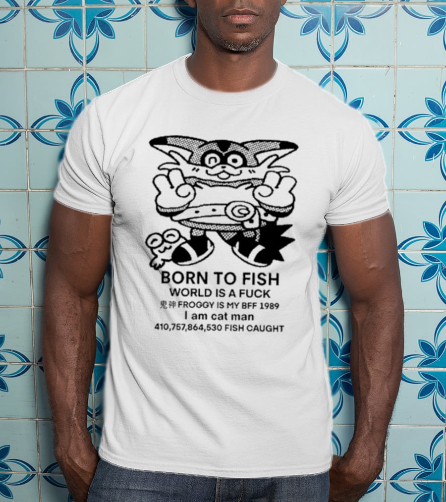 Born To Fish Froggy Is My Bff 1989 I Am Cat Man Fish Caught T-Shirt