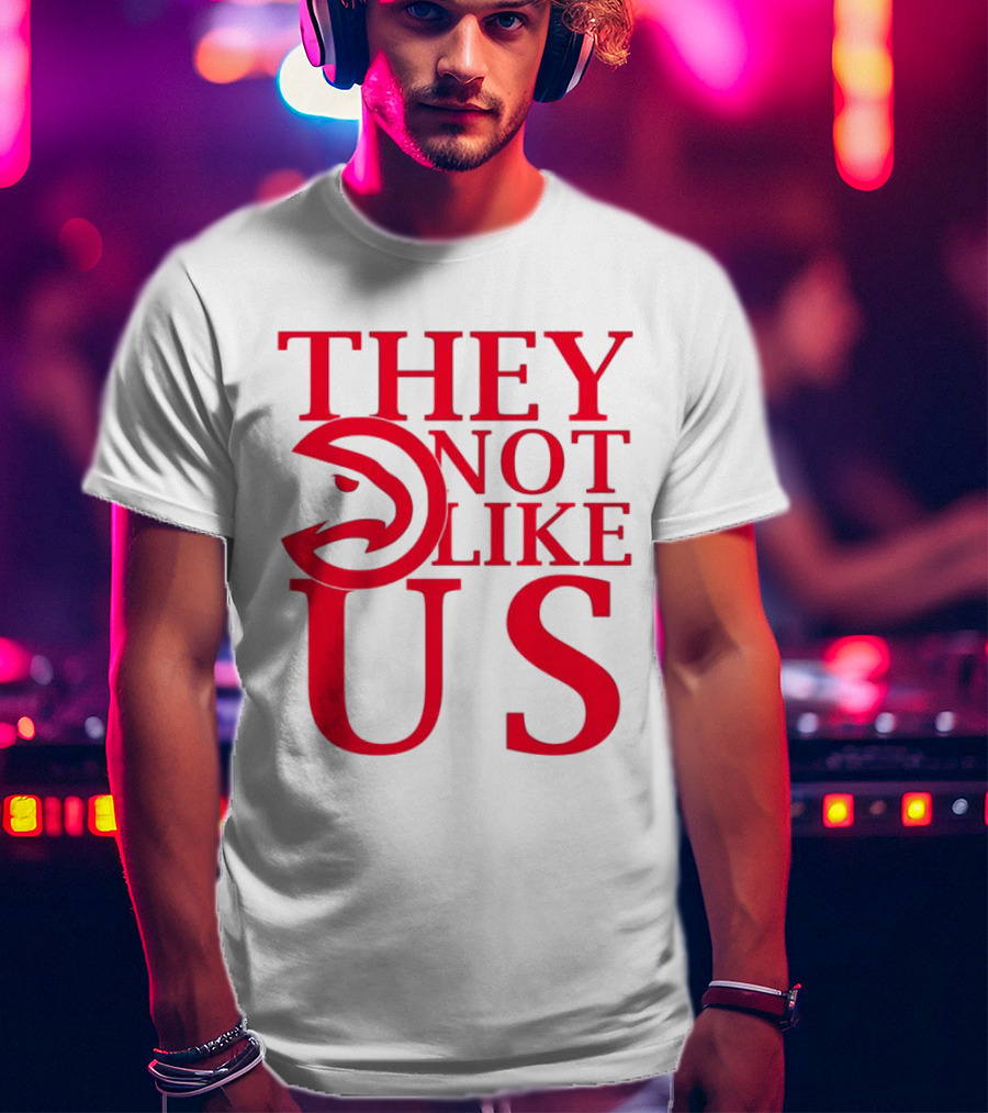 Atlanta Hawks They Not Like Us T-Shirt