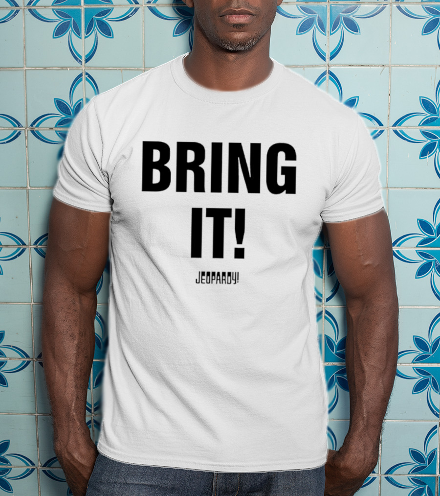 Bring It Jeopardy Quiz Competition Tagline T-Shirt
