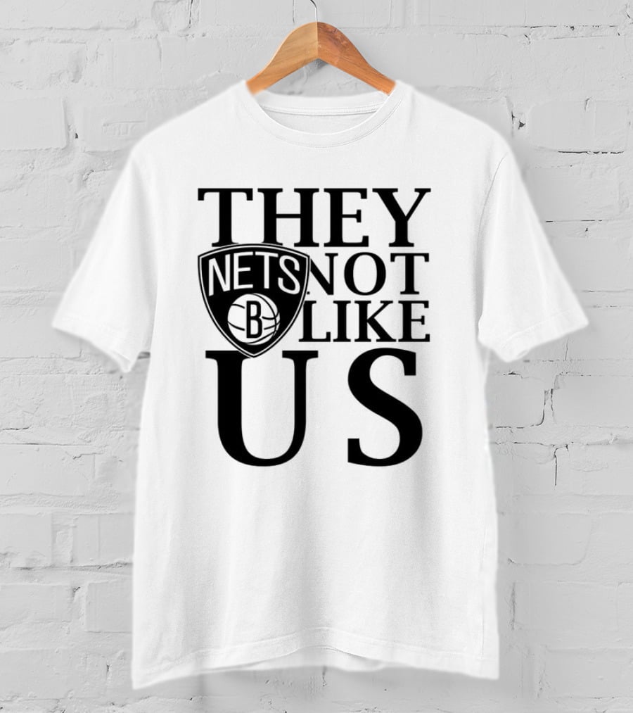 Brooklyn Nets They Not Like Us NBA Basketball Fan Statement T-Shirt