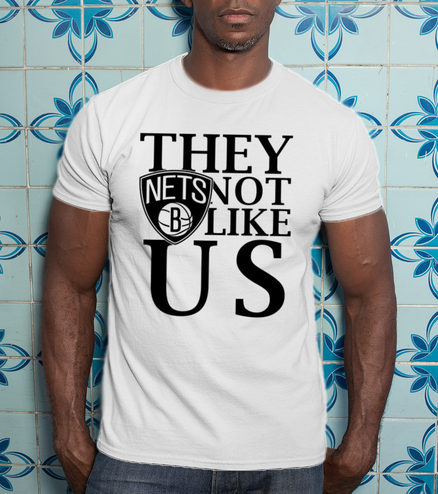 Brooklyn Nets They Not Like Us NBA Basketball Fan Statement T-Shirt