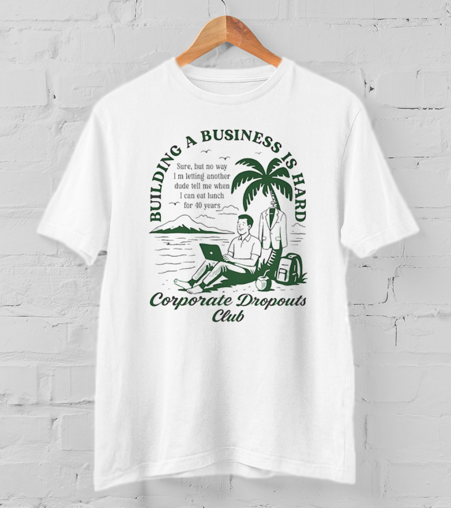 Building A Business Is Hard Corporate Dropouts Club Palm Tree Laptop Scene T-Shirt